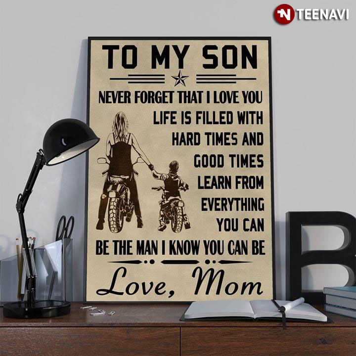 Bikers To My Son Never Forget That I Love You Life Is Filled With Hard Times And Good Times