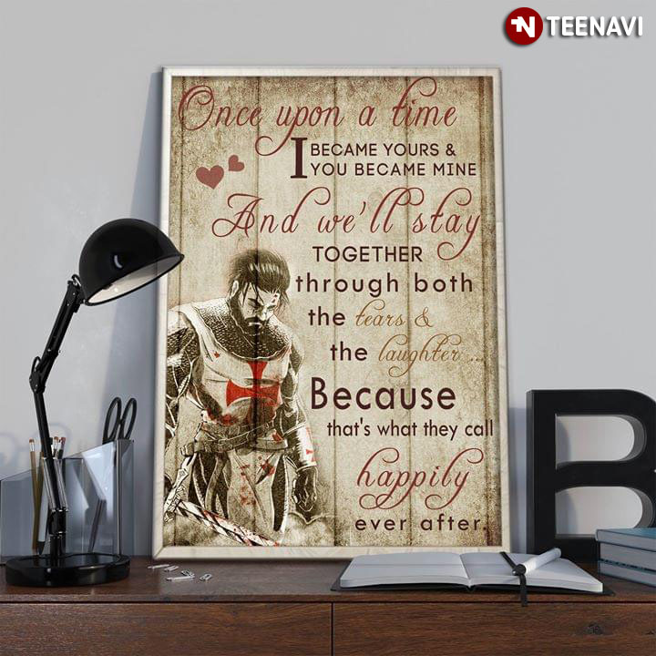 Knight Templar Once Upon A Time I Became Yours & You Became Mine