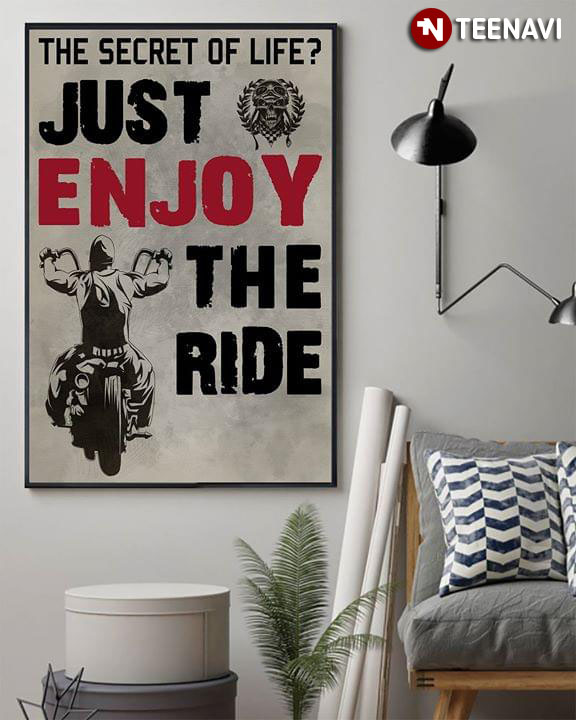 Funny Biker The Secret Of Life? Just Enjoy The Ride