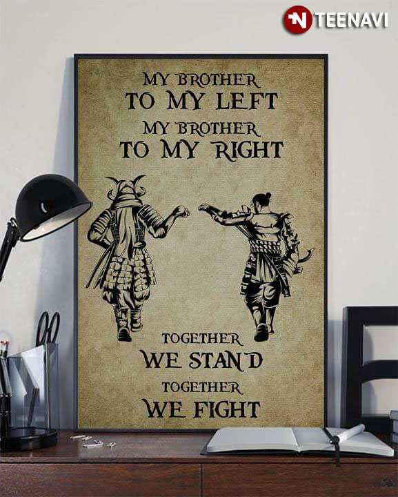 Samurai My Brother To My Left My Brother To My Right Together We Stand Together We Fight
