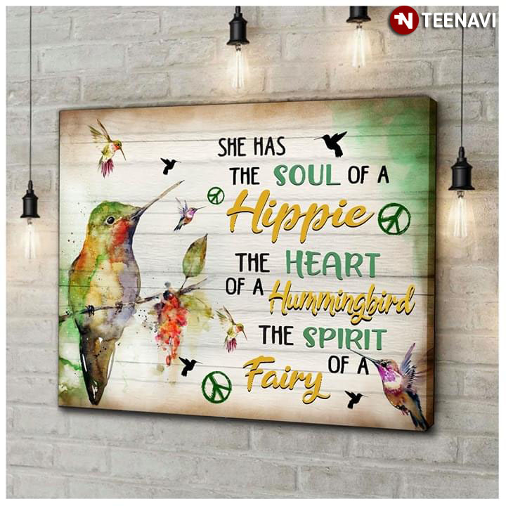 She Has The Soul Of A Hippie The Heart Of A Hummingbird The Spirit Of A Fairy
