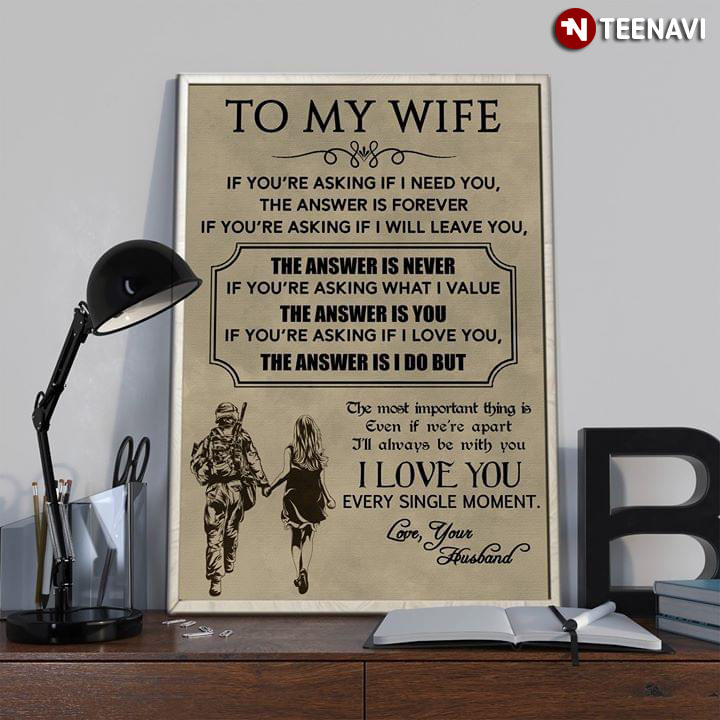 American Soldier & Wife To My Wife If You’re Asking If I Need You The Answer Is Forever