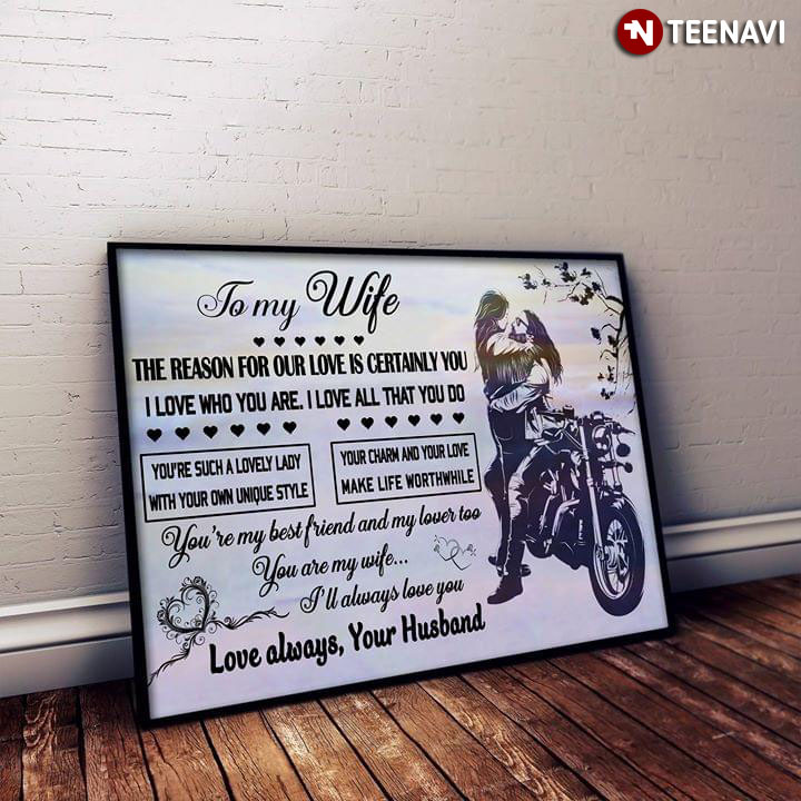 Biker To My Wife The Reason For Our Love Is Certainly You I Love Who You Are