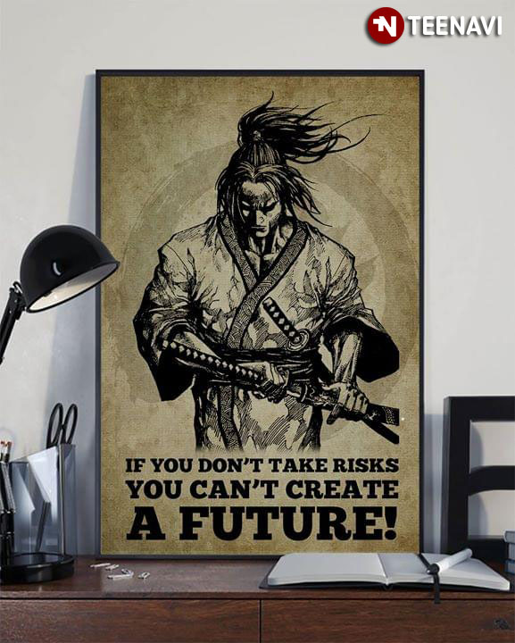 Funny Samurai If You Don't Take Risks You Can't Create A Future