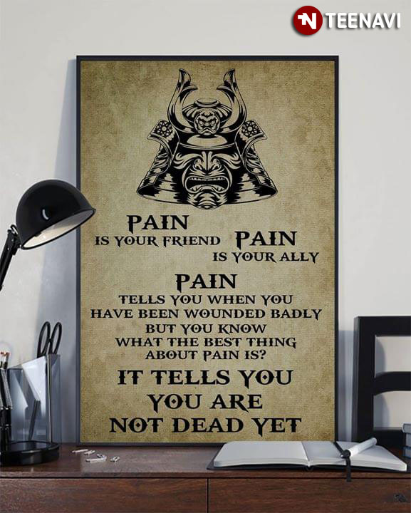 Samurai Head Pain Is Your Friend Pain Is Your Ally Pain Tells You When You Have Been Wounded Badly