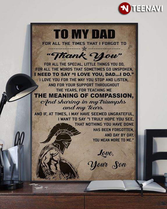 Spartan To My Dad For All The Times That I Forgot To Thank You For All The Special Little Things You Do