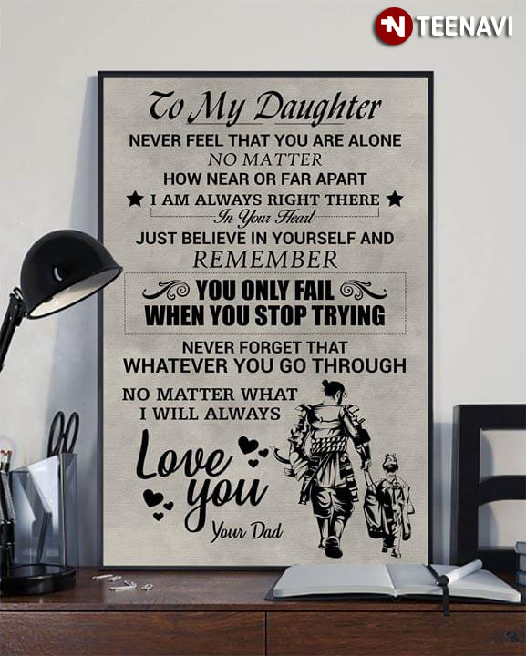 Awesome Samurai Dad & Daughter To My Daughter Never Feel That You Are Alone No Matter How Near Or Far Apart