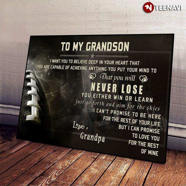 American Football Grandpa To My Grandson I Want You To Believe Deep In Your Heart That