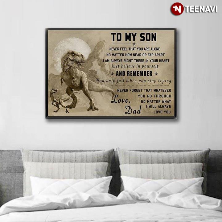 T-Rex Dinosaur To My Son Never Feel That You Are Alone No Matter How Near Or Far Apart
