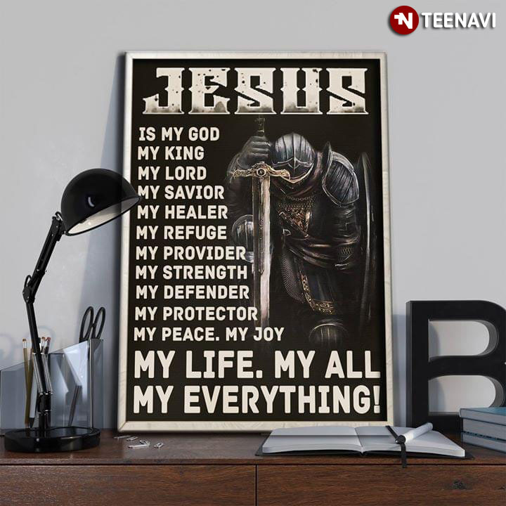 Kneeling Knight Jesus Is My God My King My Lord My Savior My Healer My Refuge My Provider My Strength