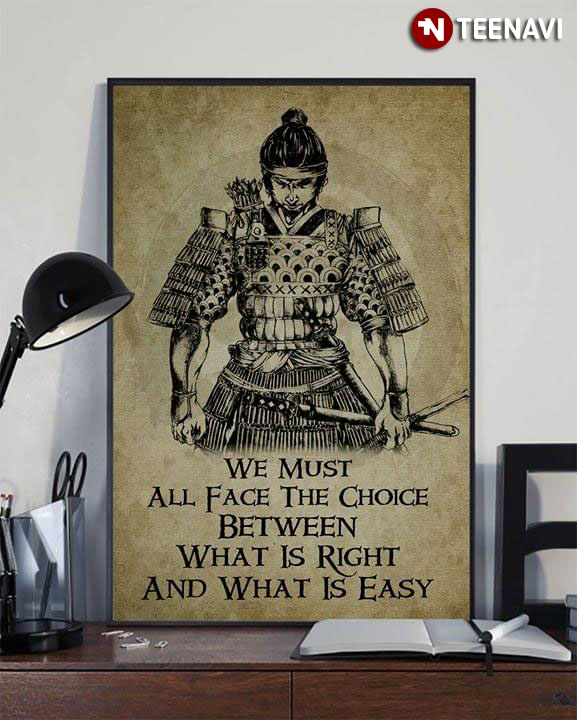 Samurai We Must All Face The Choice Between What Is Right And What Is Easy