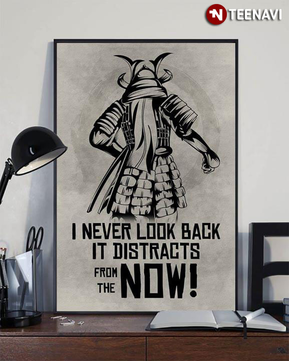 New Version Samurai I Never Look Back It Distracts From The Now