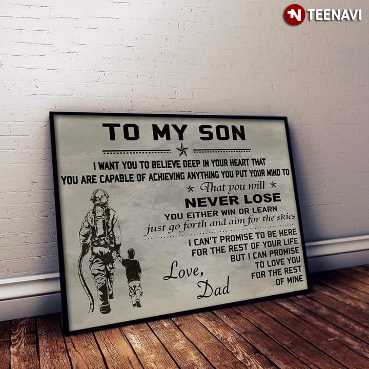 Firefighter Dad And Son To My Son I Want You To Believe Deep In Your Heart That