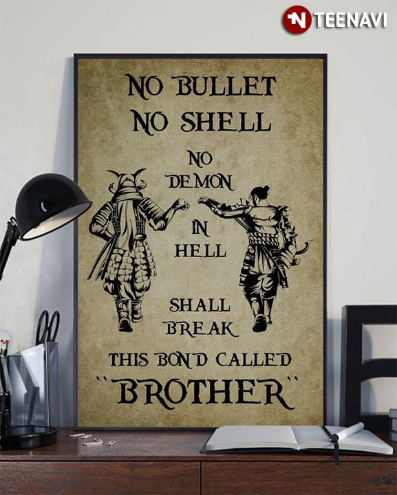 Samurai No Bullet No Shell No Demon In Hell Shall Break This Bond Called Brother