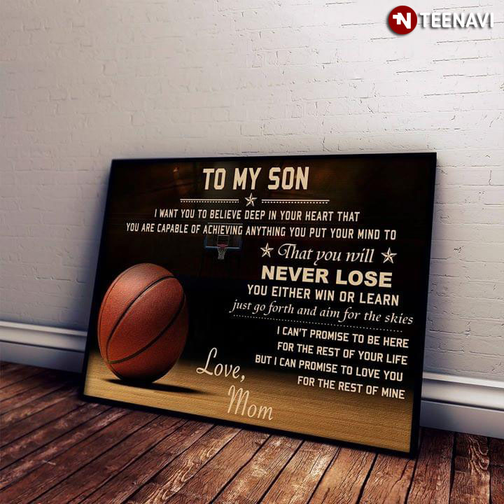 Basketball Mom & Son To My Son I Want You To Believe Deep In Your Heart That You Are Capable Of Achieving Anything You Put Your Mind To