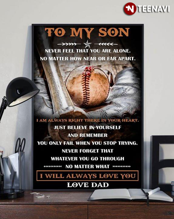 Baseball Dad & Son To My Son Never Feel That You Are Alone No Matter How Near Or Far Apart
