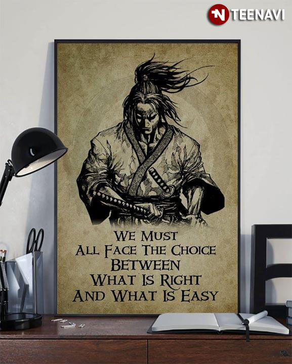 Cool Samurai We Must All Face The Choice Between What Is Right And What Is Easy