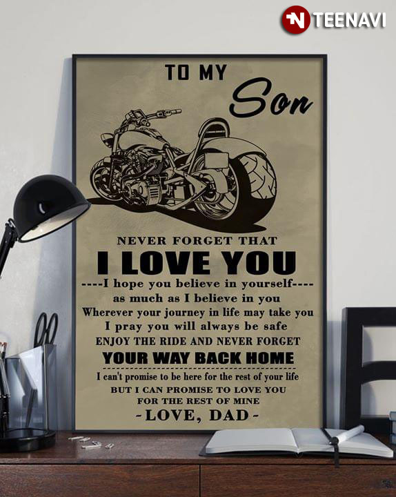 Large Motorbike Biker To My Son Never Forget That I Love You I Hope You Believe In Yourself As Much As I Believe In You