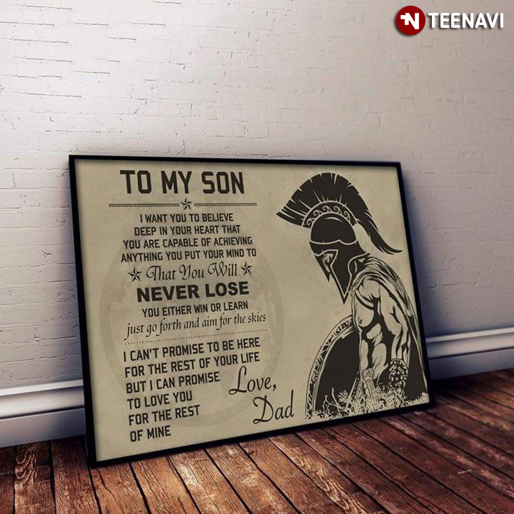 New Version Spartan Warrior To My Son I Want You To Believe Deep In Your Heart That You Are Capable Of Achieving Anything You Put Your Mind To