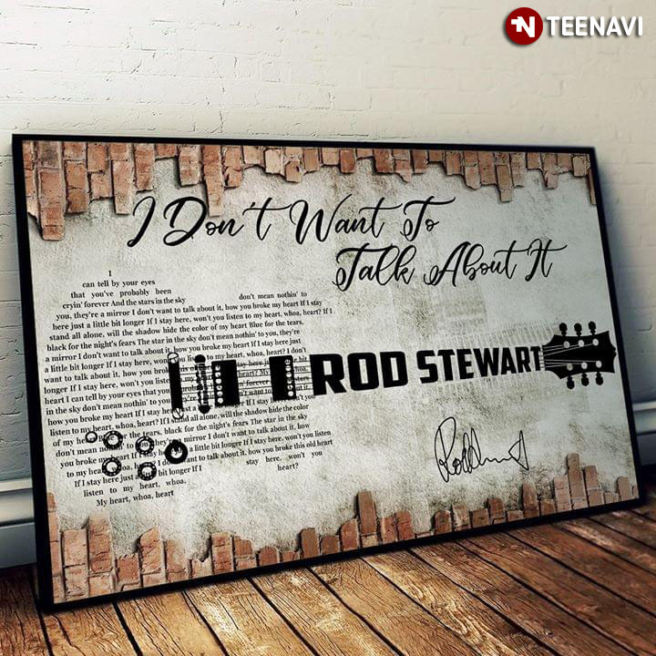 Rod Stewart I Don't Want To Talk About It With Guitar Typography And Signature