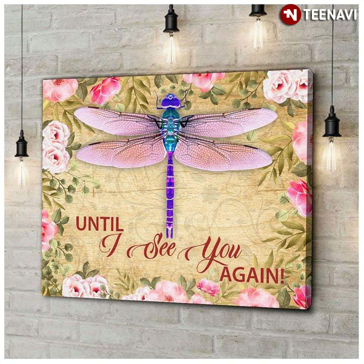 Beautiful Flowers And Dragonfly Until I See You Again