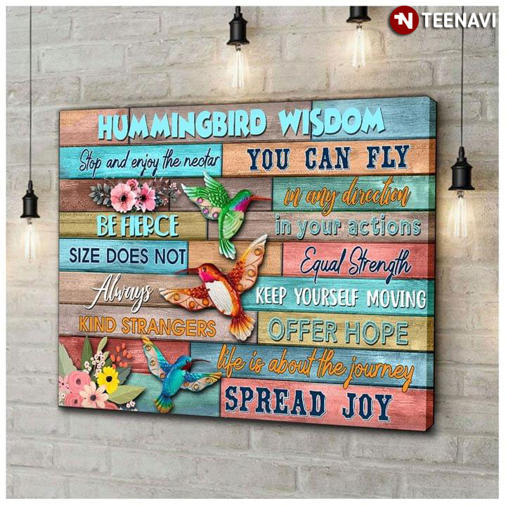 Hummingbird Wisdom Stop And Enjoy The Nectar You Can Fly In Any Direction