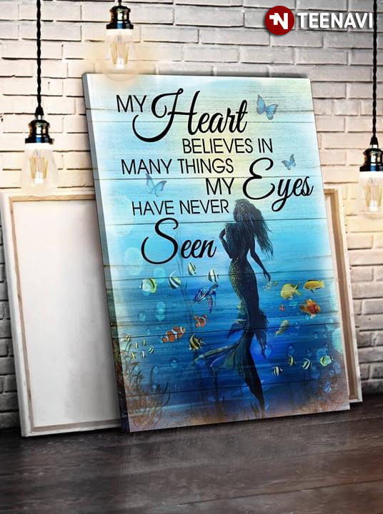 Beautiful Mermaid My Heart Believes In Many Things My Eyes Have Never Seen