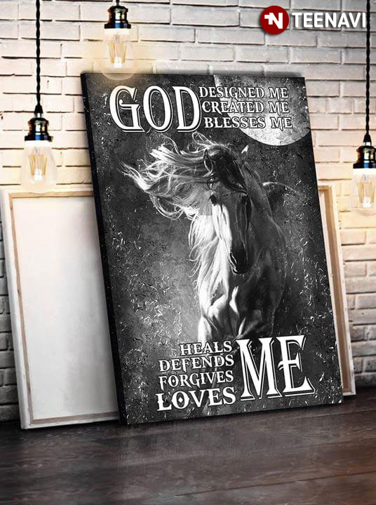 Horse God Designed Me Created Me Blesses Me Heals Me Defends Me Forgives Me Loves Me