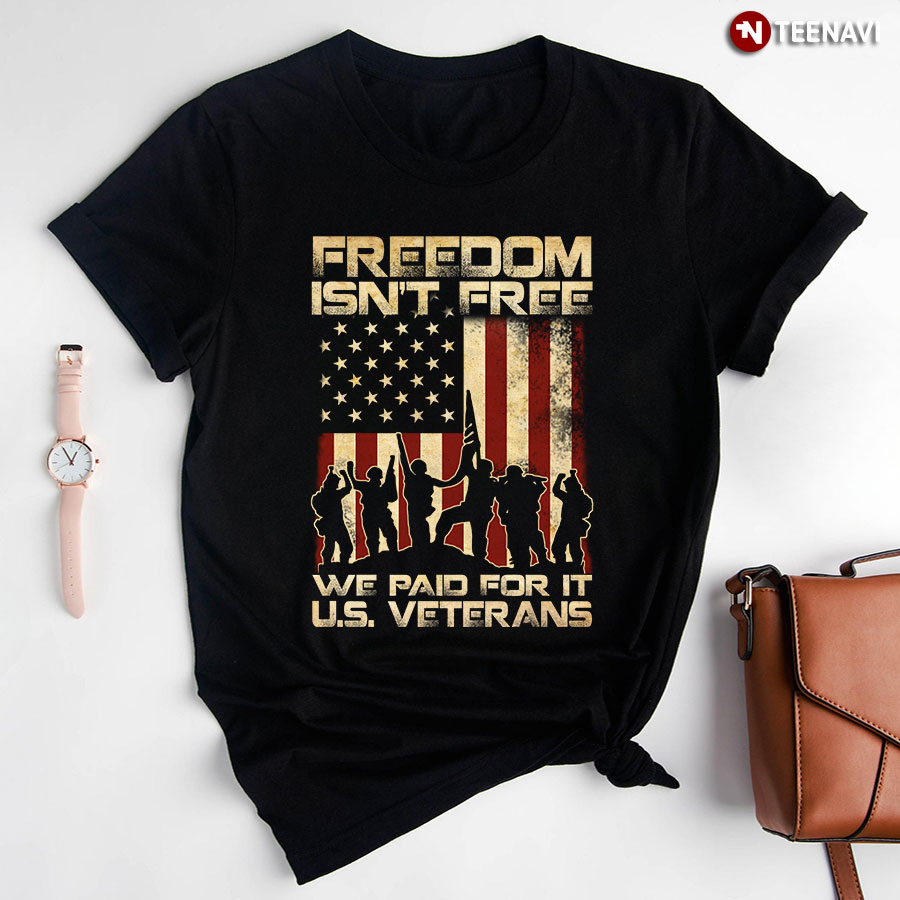 Freedom Isn't Free We Paid For It US Veteran T-Shirt - Men's Tee