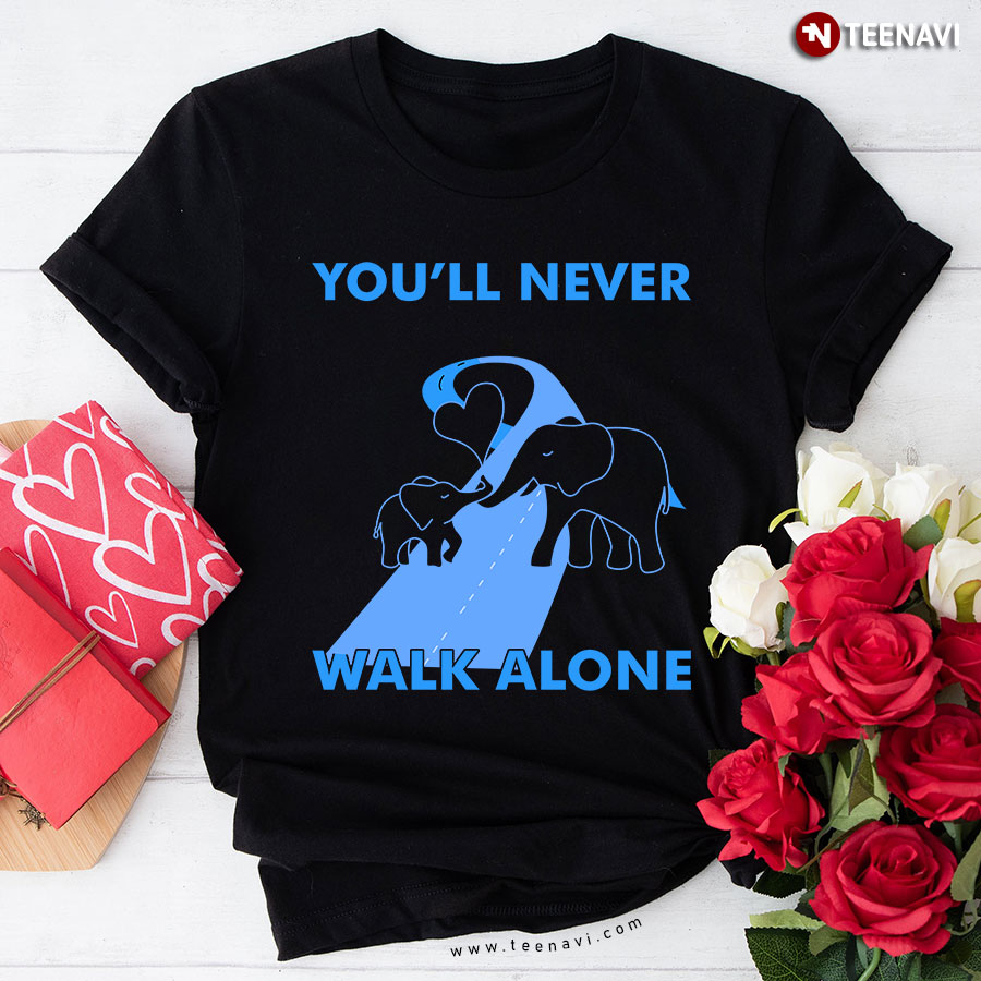 You'll Never Walk Alone Elephant T-Shirt