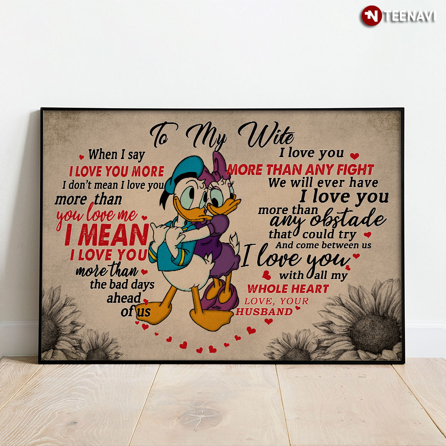 Disney Donald Duck & Daisy Duck Heart Typography To My Wife When I Say I Love You More I Don’t Mean I Love You More Than You Love Me Poster