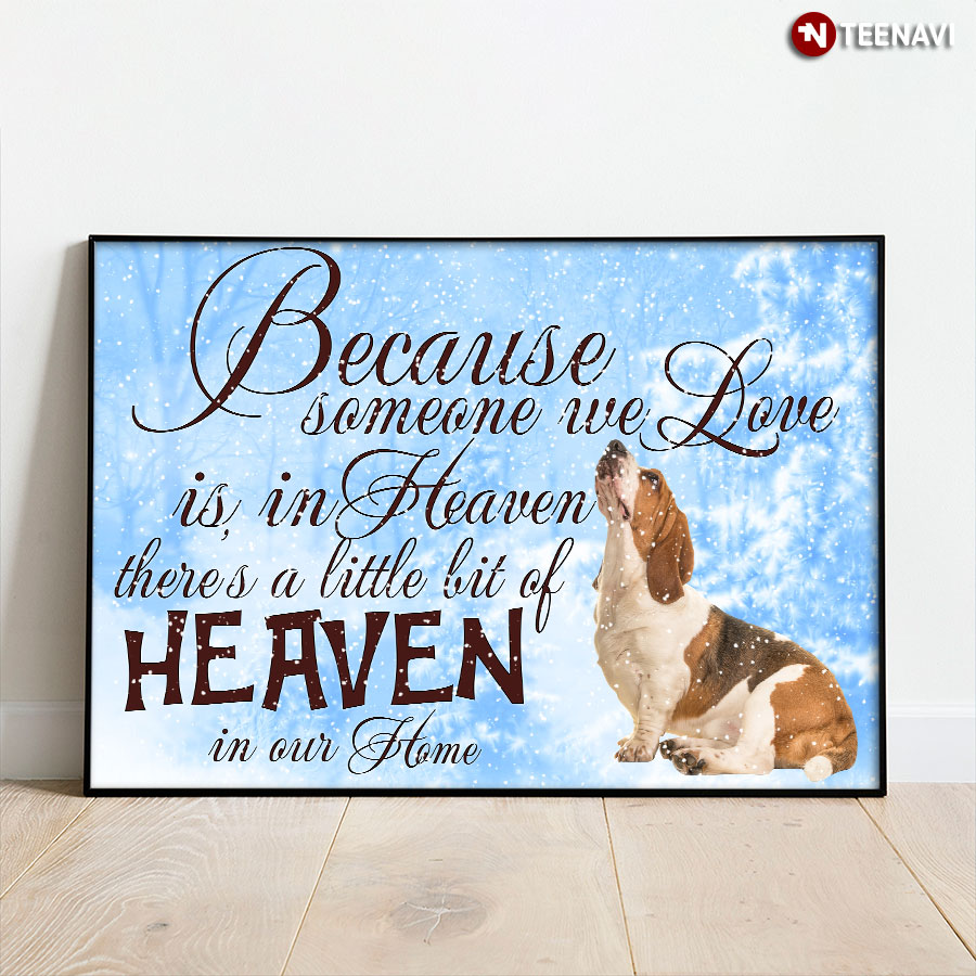 Beagle Because Someone We Love Is In Heaven There’s A Little Bit Of Heaven In Our Home