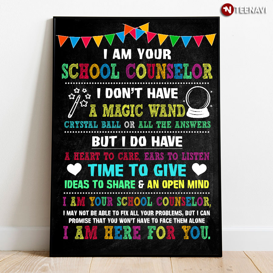 New Version I Am Your School Counselor I Don’t Have A Magic Wand Crystal Ball Or All The Answers Poster