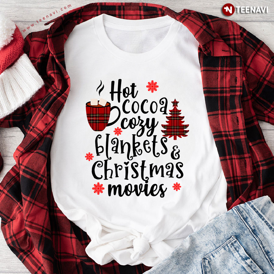 Hot Cocoa Cozy Blankets & Christmas Movies T-Shirt