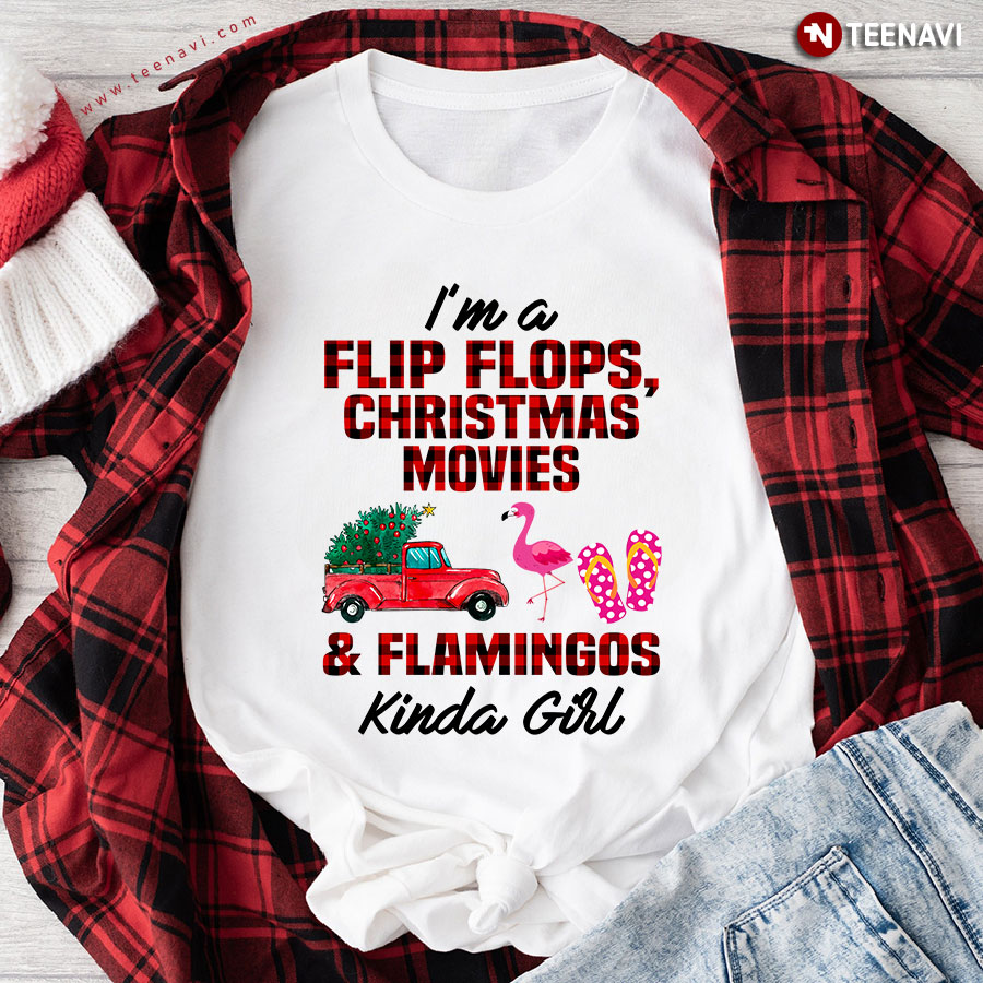 I'm A Flip Flops Christmas Movies & Flamingo Kinda Girl T-Shirt