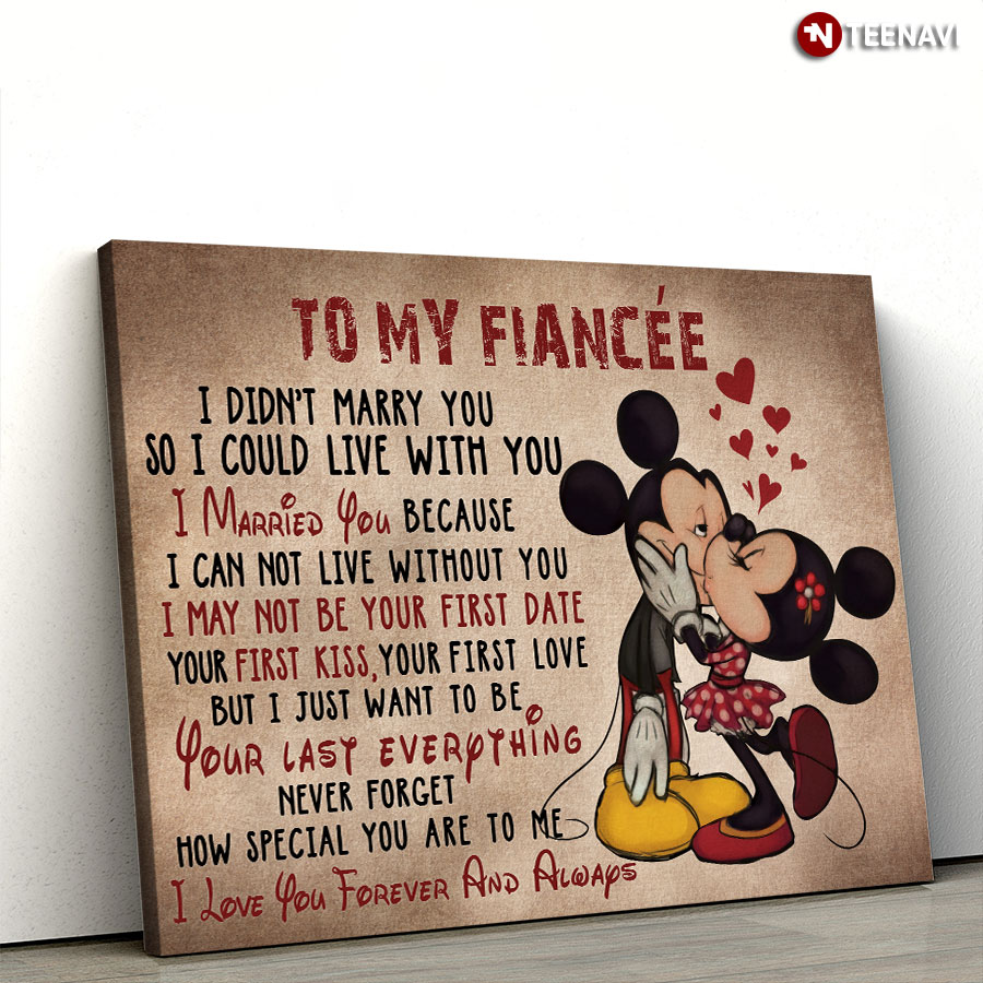 Disney Mickey Mouse & Minnie Mouse Kissing To My Fiancée I Didn’t Marry You So I Could Live With You I Married You Because I Can Not Live Without You Poster