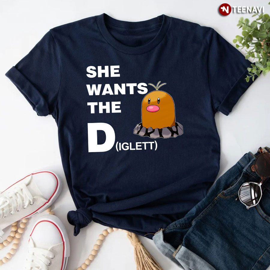 She Wants The Diglett Pokemon T-Shirt
