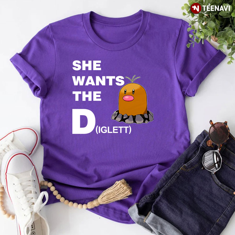 She Wants The Diglett Pokemon T-Shirt