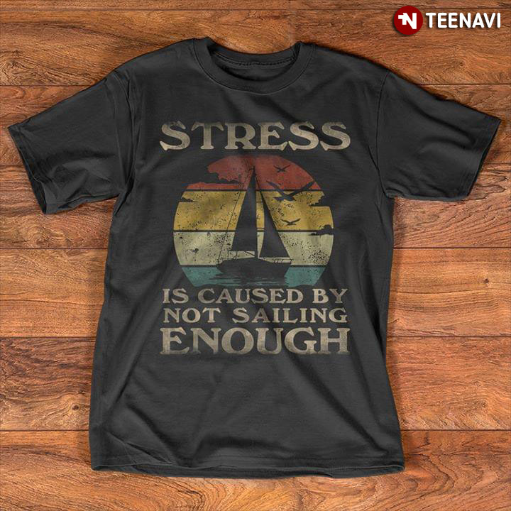 Stress Is Caused By Not Sailing Enough