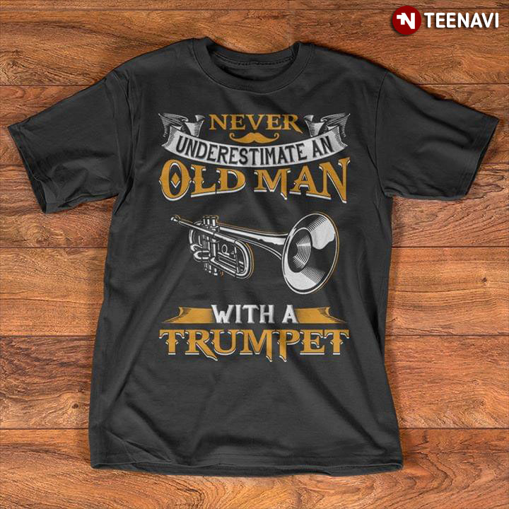 Never Underestimate An Old Man With A Trumpet
