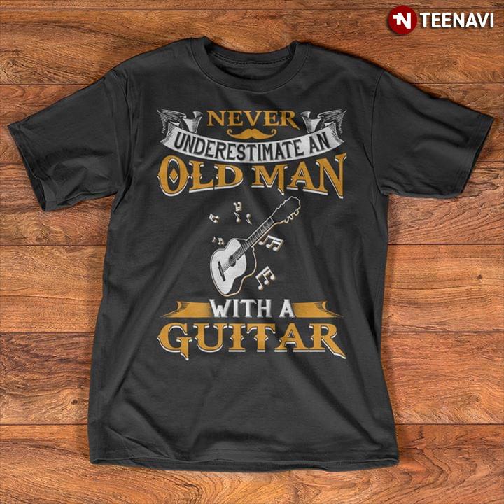 Never Underestimate An Old Man With A Guitar