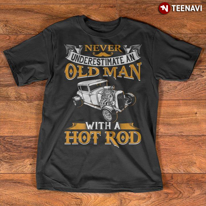 Never Underestimate An Old Man With A Hot Rod