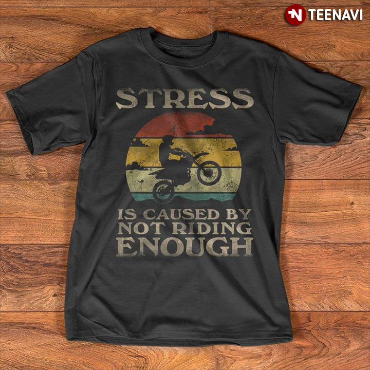 Stress Is Caused By Not Riding Motorcycle Enough
