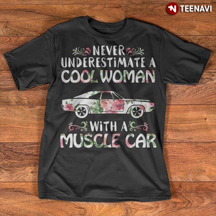 Never Underestimate A Cool Woman With A Muscle Car