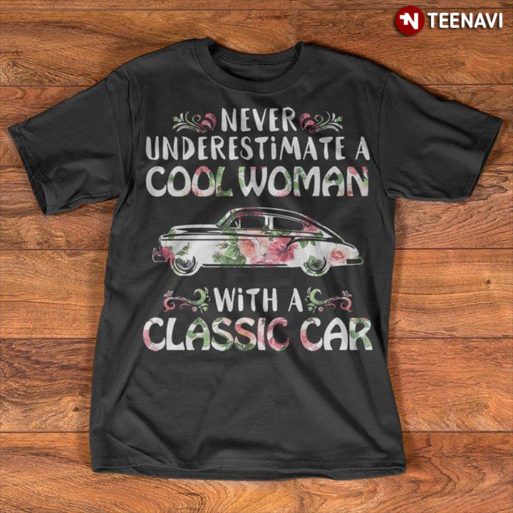 Never Underestimate A Cool Woman With A Classic Car