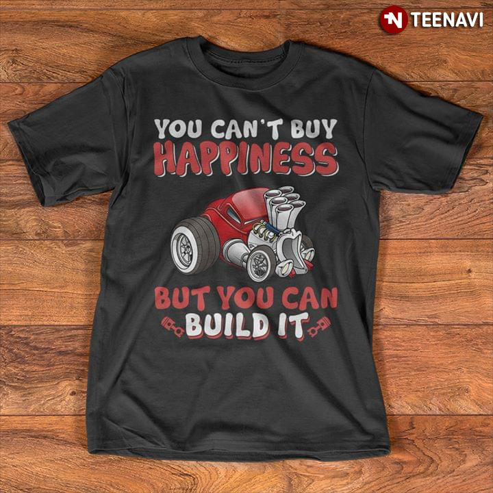 You Can't Buy Happiness But You Can Build It