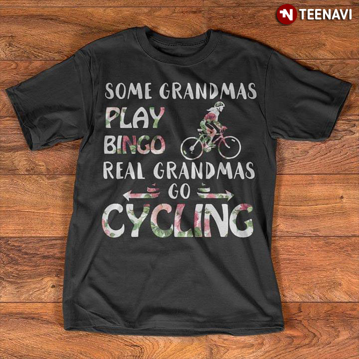 Some Grandmas Play Bingo Real Grandmas Go Cycling