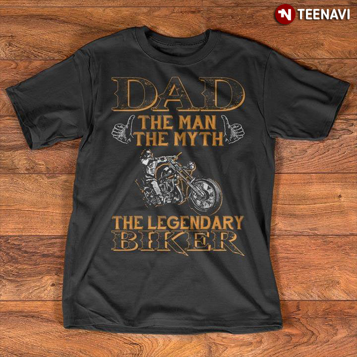 Dad The Man Myth The Legendary Biker