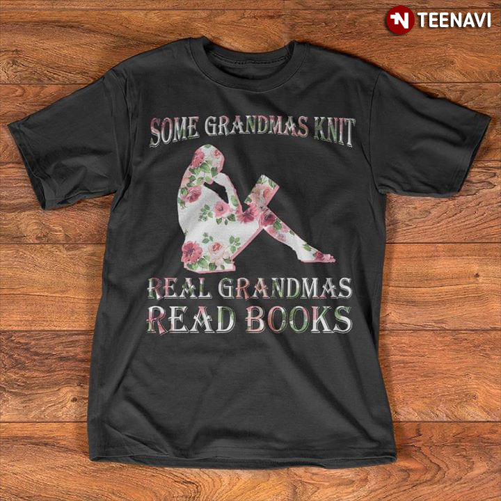 Some Grandmas Knit Real Grandmas Read Books