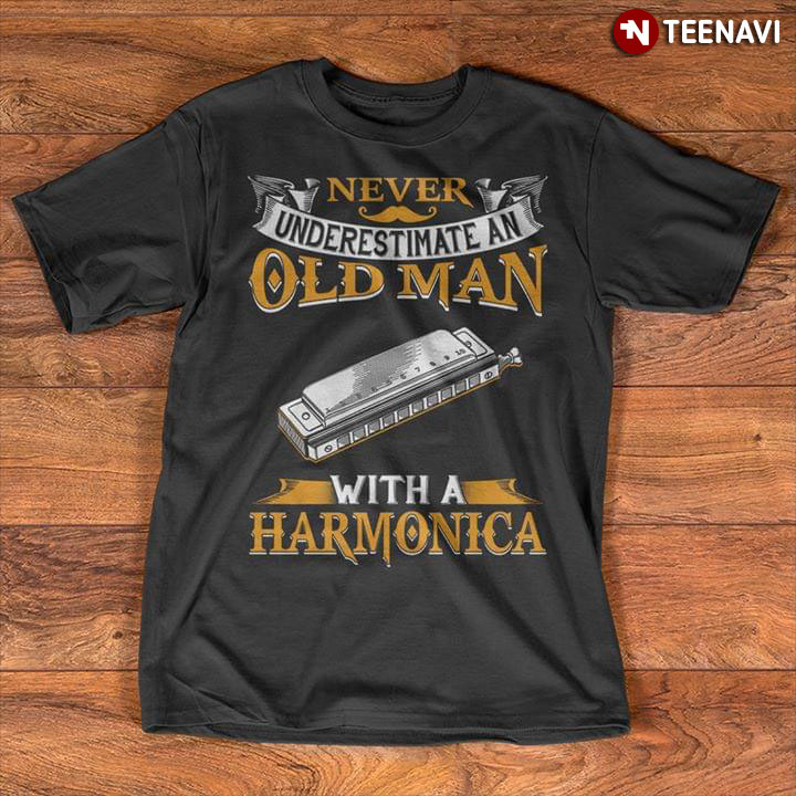 Never Underestimate Old Man With A Harmonica
